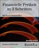 Finanzielle Freiheit in 3 Schritten (eBook, ePUB)