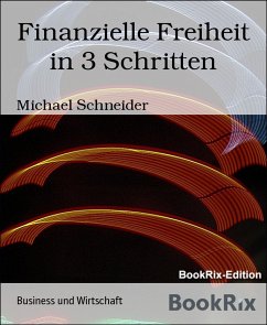 Finanzielle Freiheit in 3 Schritten (eBook, ePUB) - Schneider, Michael