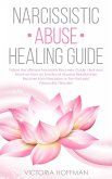 Narcissistic Abuse Healing Guide: Follow the Ultimate Narcissists Recovery Guide, Heal and Move on from an Emotional Abusive Relationship! Recover from Narcissism or Narcissist Personality Disorder! (eBook, ePUB)