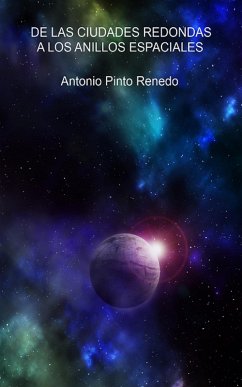 De las ciudades redondas a los anillos espaciales (eBook, ePUB) - Renedo, Antonio Pinto