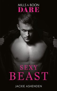 Sexy Beast (Mills & Boon Dare) (Billion $ Bastards, Book 2) (eBook, ePUB) - Ashenden, Jackie