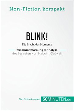 Blink! Zusammenfassung & Analyse des Bestsellers von Malcolm Gladwell (eBook, ePUB) - 50Minuten. de