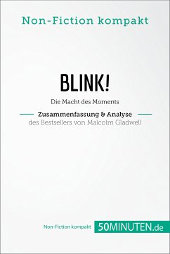 Blink! Zusammenfassung & Analyse des Bestsellers von Malcolm Gladwell (eBook, ePUB) - 50Minuten.de