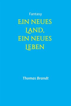 Ein neues Land, ein neues Leben (eBook, ePUB) - Brandt, Thomas