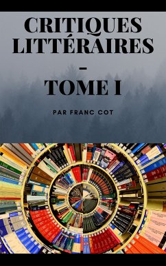 Critiques littéraire - Tome 1 (eBook, ePUB) - Côt, Franc