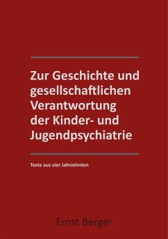 Zur Geschichte und gesellschaftlichen Verantwortung der Kinder- und Jugendpsychiatrie (eBook, ePUB) - Berger, Ernst
