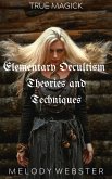 Elementary Occultism Theories and Techniques (True Magick, #1) (eBook, ePUB)