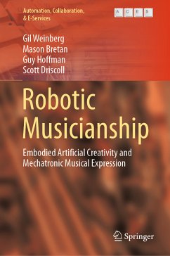 Robotic Musicianship (eBook, PDF) - Weinberg, Gil; Bretan, Mason; Hoffman, Guy; Driscoll, Scott