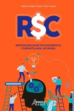 R$C: Responsabilidade $ocioambiental Compartilhada no Brasil (eBook, ePUB) - Töpke, Denise Rugani; Tavares, Fred