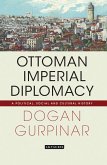 Ottoman Imperial Diplomacy (eBook, ePUB)