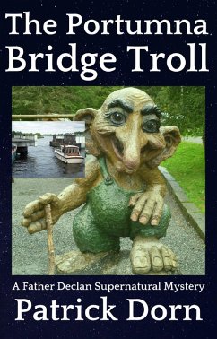 The Portumna Bridge Troll (A Father Declan O'Shea Supernatural Mystery) (eBook, ePUB) - Dorn, Patrick