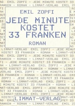 Jede Minute kostet 33 Franken - Zopfi, Emil