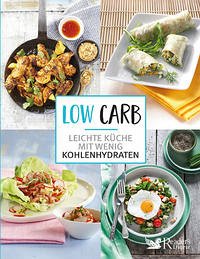 Low Carb - Leichte Küche mit wenig Kohlenhydraten