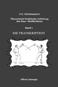Theoretisch - Praktische Anleitung des Hau= Stoßfechtens - Christmann, F. C.