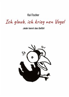 Ich glaub, ich krieg nen Vogel - Fischer, Kai