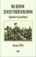 Ah Benim Seker Fabrikalarim - Ipek, Kenan