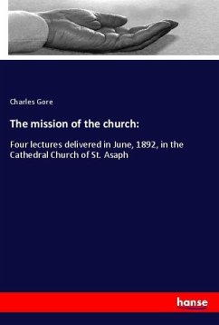 The mission of the church: - Gore, Charles