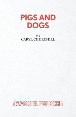 Pigs and Dogs - Churchill, Caryl