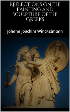 Reflections on the painting and sculpture of the Greeks (eBook, ePUB) - Winckelmann, Johann Joachim