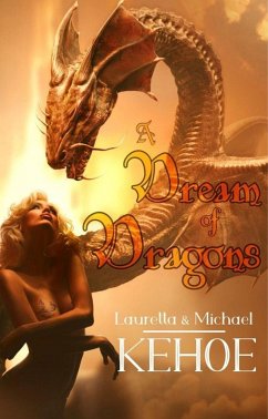 A Dream of Dragons (eBook, ePUB) - Kehoe, Lauretta L.; Kehoe, Michael