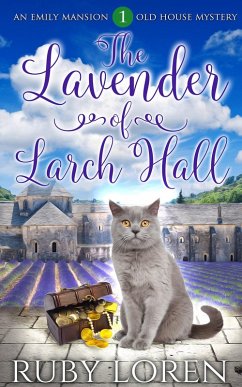 The Lavender of Larch Hall (Emily Mansion Old House Mysteries, #1) (eBook, ePUB) - Loren, Ruby