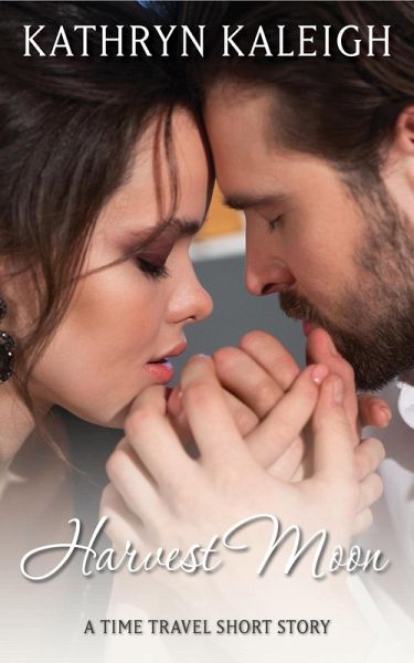 Harvest Moon: A Time Travel Short Story (eBook, ePUB) Harvest Moon: A Time Travel Short Story (eBook, ePUB)