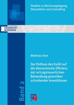Der Einfluss des EuGH auf die ökonomische Effizienz der ertragsteuerlichen Behandlung grenzüberschreitender Investitionen - Stier, Matthias