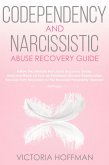 Codependency and Narcissistic Abuse Recovery Guide: Cure Your Codependent & Narcissist Personality Disorder and Relationships! Follow The Ultimate User Manual for Healing Narcissism & Codependence (eBook, ePUB)