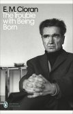 The Trouble With Being Born (eBook, ePUB) The Trouble With Being Born (eBook, ePUB)