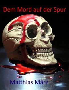 Dem Mord auf der Spur (eBook, ePUB) - März, Matthias