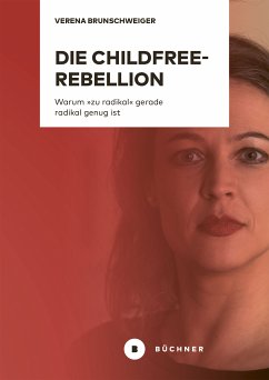 Die Childfree-Rebellion (eBook, ePUB) - Brunschweiger, Verena