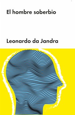 El hombre soberbio (eBook, ePUB) - da Jandra, Leonardo