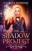 The Shadow Project (Fae Files, #1) (eBook, ePUB)
