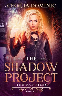 The Shadow Project (Fae Files, #1) (eBook, ePUB) - Dominic, Cecilia