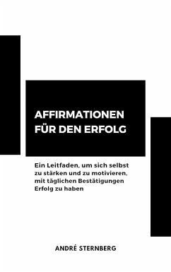 Affirmationen für den Erfolg (eBook, ePUB) - Sternberg, Andre