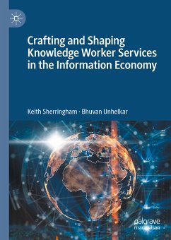 Crafting and Shaping Knowledge Worker Services in the Information Economy (eBook, PDF) - Sherringham, Keith; Unhelkar, Bhuvan