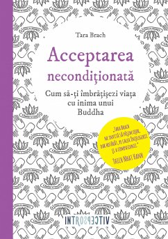 Acceptarea neconditionata (eBook, ePUB) - Brach, Tara