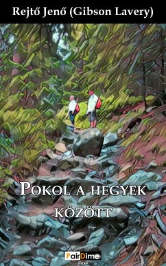 Pokol a hegyek között (eBook, ePUB) - Rejtő, Jenő