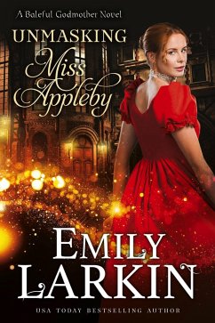Unmasking Miss Appleby (Baleful Godmother, #1) (eBook, ePUB) - Larkin, Emily