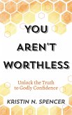 You Aren't Worthless (eBook, ePUB)