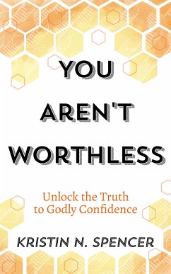 You Aren't Worthless (eBook, ePUB) - Spencer, Kristin N.