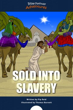 Sold into Slavery (fixed-layout eBook, ePUB) - Adventures, Bible Pathway; Reid, Pip