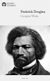 Delphi Complete Works of Frederick Douglass (Illustrated) (eBook, ePUB)