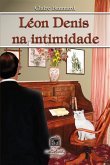Léon Denis na intimidade (eBook, ePUB)