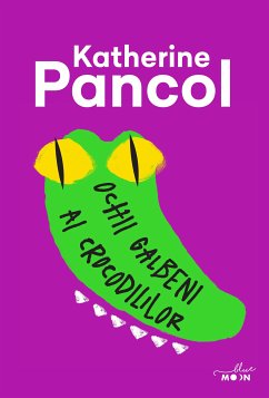 Ochii galbeni ai crocodililor (eBook, ePUB) - Pancol, Katherine