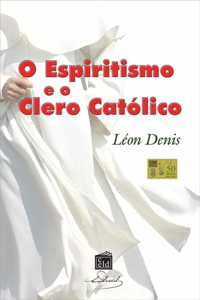 O Espiritismo e o Clero Católico (eBook, ePUB) O Espiritismo e o Clero Católico (eBook, ePUB)