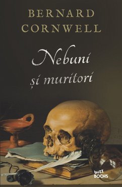 Nebuni si muritori (eBook, ePUB) - Cornwell, Bernard