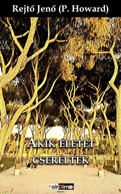 Akik életet cseréltek (eBook, ePUB) - Rejtő, Jenő Akik életet cseréltek (eBook, ePUB) - Rejtő, Jenő
