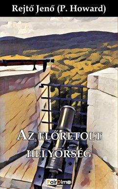 Az előretolt helyőrség (eBook, ePUB) - Jenő, Rejtő