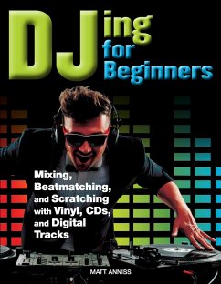 DJing for Beginners (eBook, ePUB) - Anniss, Matt